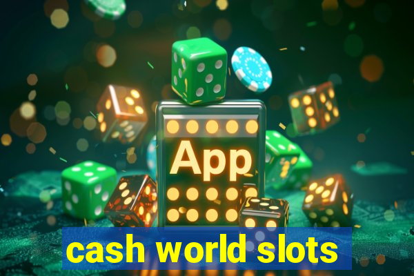 cash world slots